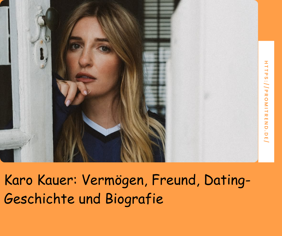 Eine Frau mit langen, blonden Haaren steht neben einer weißen Tür. Ihr Gesicht ist unscharf gemacht. Der Text auf dem Bild lautet: "Karo Kauer: Vermögen, Freund, Dating-Geschichte und Biografie". Rechts ist eine URL zu sehen: "https://promitrend.de/".