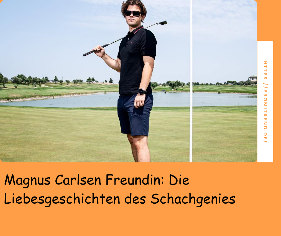 Ein Mann steht auf einem Golfplatz und hält einen Golfschläger über seiner Schulter. Im Hintergrund ist ein See und eine grüne Landschaft zu sehen. Der Text auf dem Bild lautet: "Magnus Carlsen Freundin: Die Liebesgeschichten des Schachgenies".