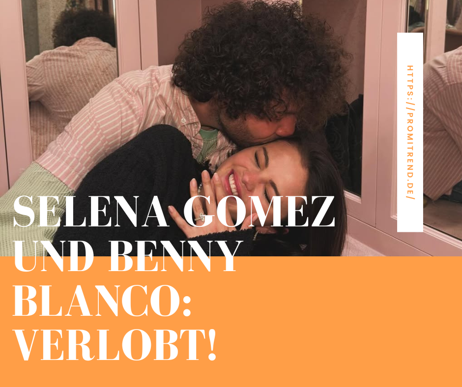 Zwei Personen umarmen sich, mit einem Text darüber: "Selena Gomez und Benny Blanco: Verlobt!"