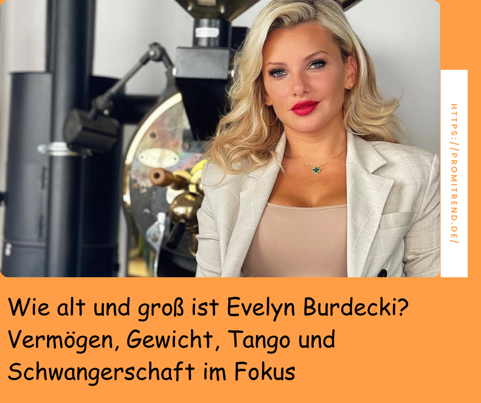 Eine Frau mit blondem Haar und einem beigen Oberteil trägt einen hellen Blazer. Im Hintergrund ist eine industrielle Maschine zu sehen. Der Text auf dem Bild fragt nach dem Alter und der Größe von Evelyn Burdecki sowie nach ihrem Vermögen, Gewicht, Tango und Schwangerschaft.