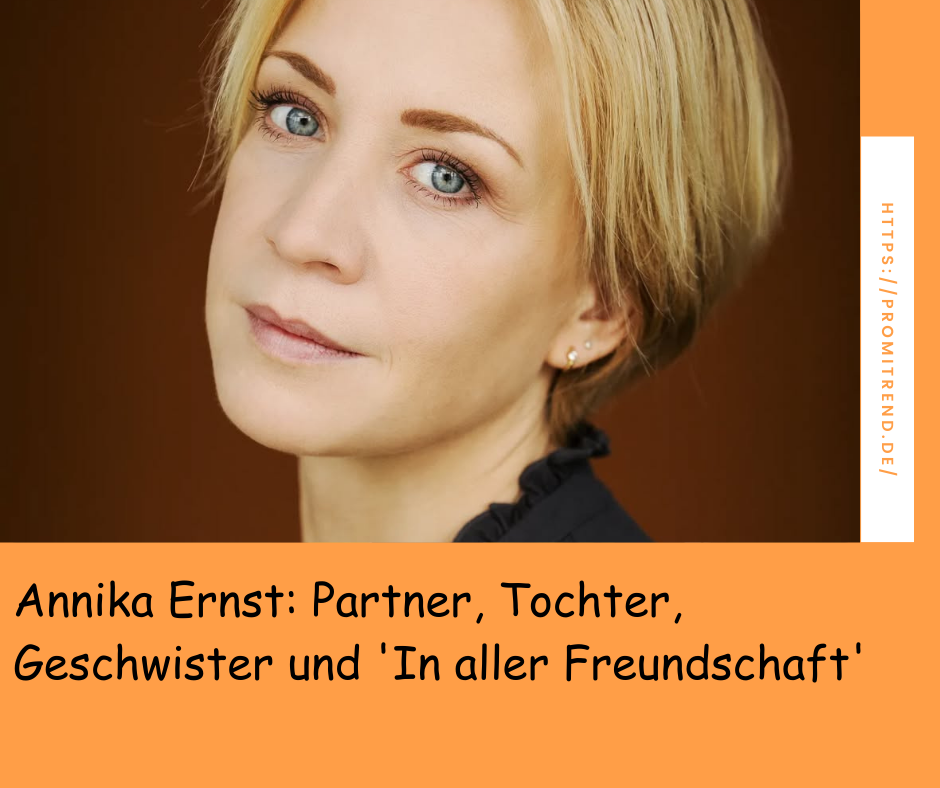 Eine Person mit kurzen blonden Haaren. Rechts im Bild steht eine URL: HTTPS://PROMITREND.DE/. Unten im Bild steht der Text: "Annika Ernst: Partner, Tochter, Geschwister und 'In aller Freundschaft'".