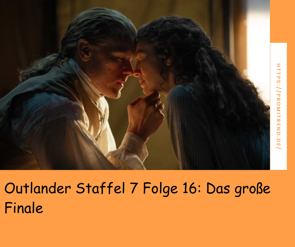 Outlander Staffel 7 Folge 16: Das große Finale