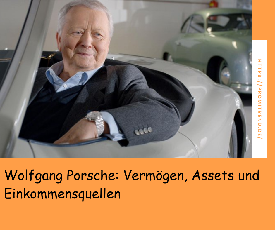 Ein Mann sitzt in einem Oldtimer-Auto, im Hintergrund steht ein weiteres klassisches Auto. Der Text auf dem Bild lautet: "Wolfgang Porsche: Vermögen, Assets und Einkommensquellen".