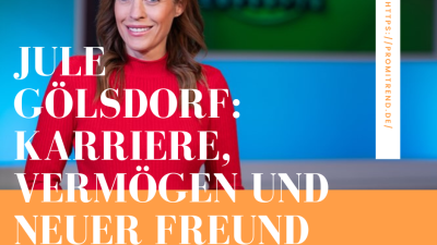 Jule Gölsdorf: Karriere, Vermögen und neuer Freund.