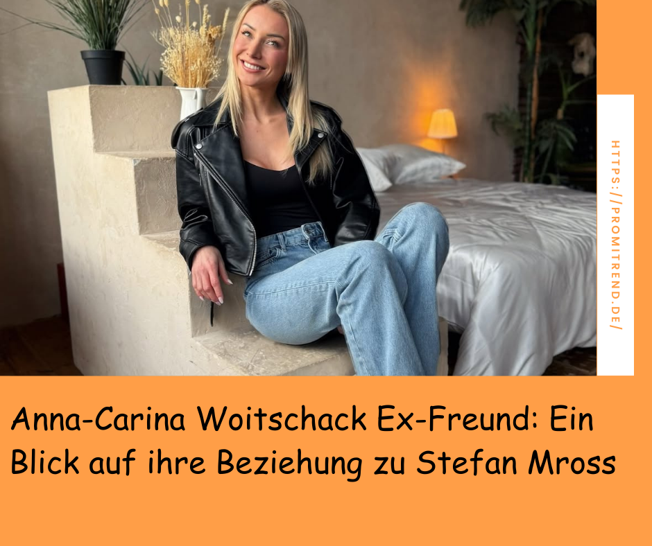 Anna-Carina Woitschack Ex-Freund: Ein Blick auf ihre Beziehung zu Stefan Mross