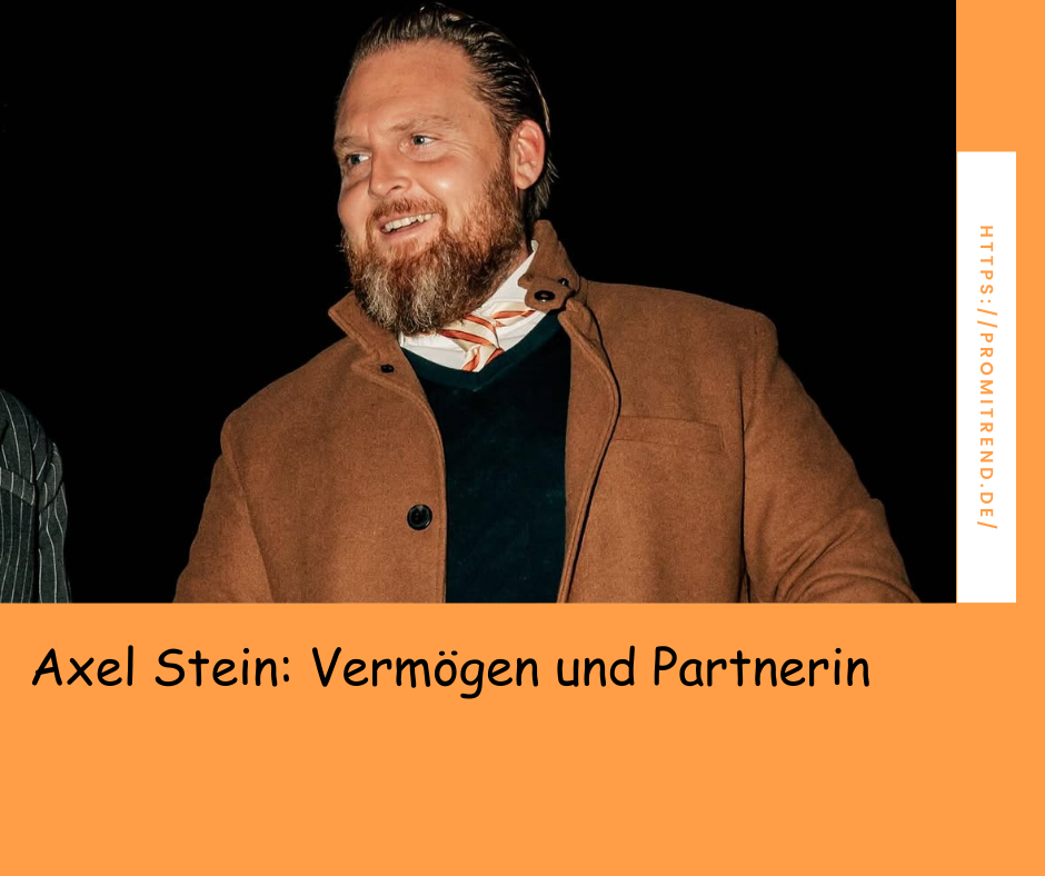 Axel Stein: Vermögen und Partnerin