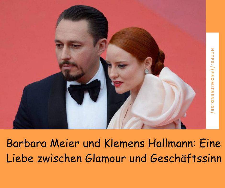 Barbara Meier und Klemens Hallmann: Eine Liebe zwischen Glamour und Geschäftssinn