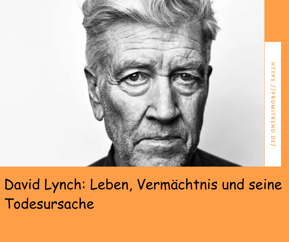 David Lynch: Leben, Vermächtnis und seine Todesursache