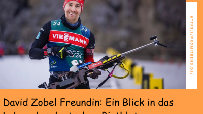 David Zobel Freundin: Ein Blick in das Leben des deutschen Biathleten