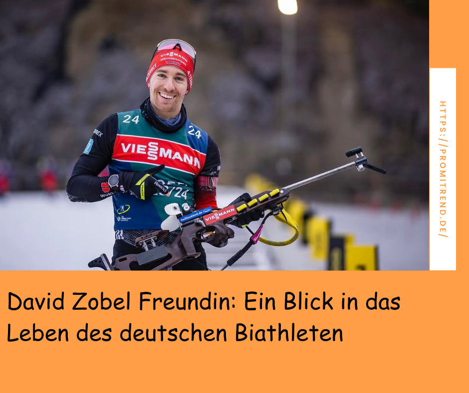 David Zobel Freundin: Ein Blick in das Leben des deutschen Biathleten