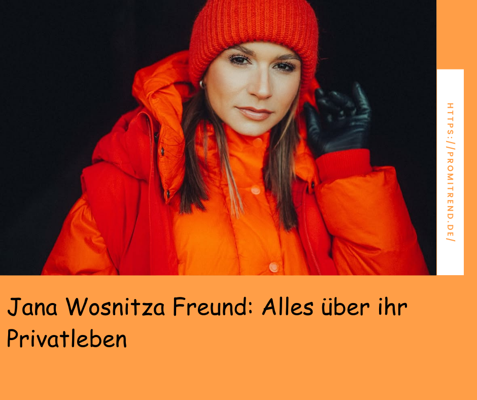 Jana Wosnitza Freund: Alles über ihr Privatleben