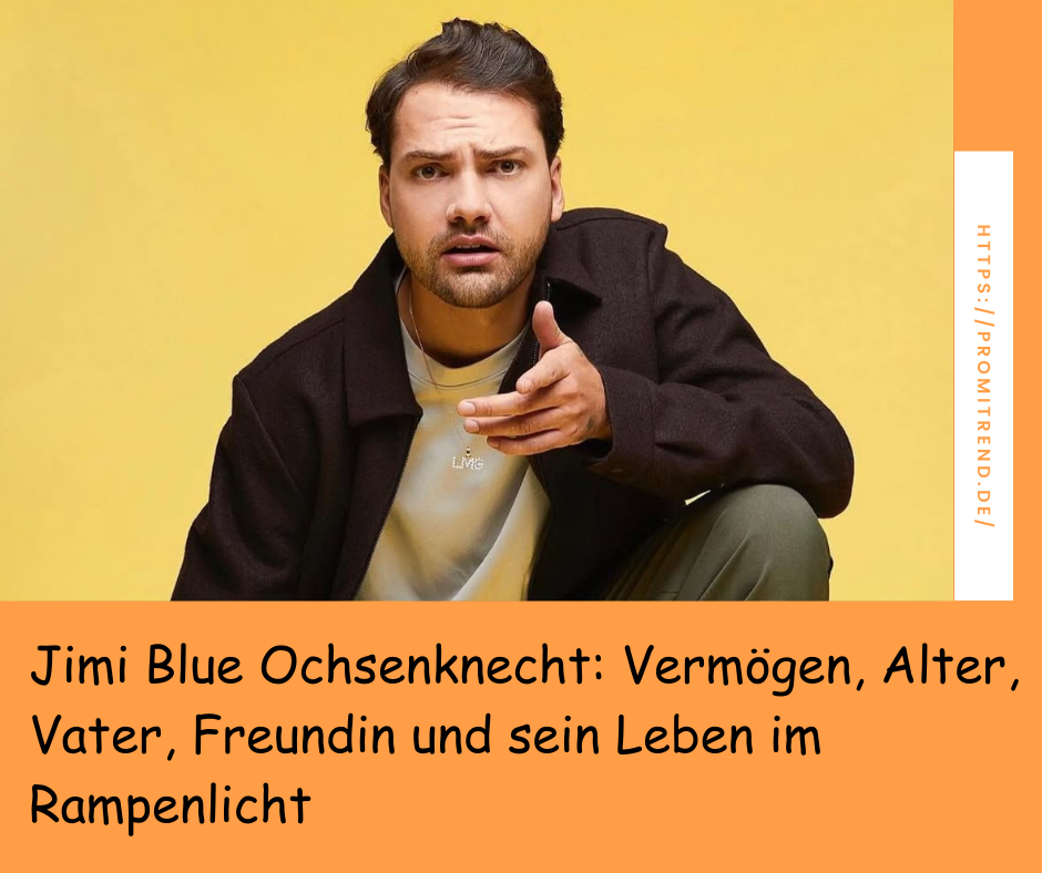 Jimi Blue Ochsenknecht: Vermögen, Alter, Vater, Freundin und sein Leben im Rampenlicht