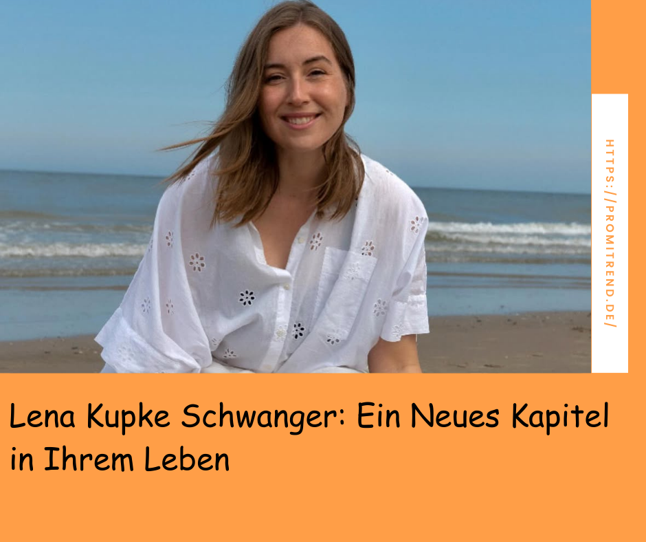 Lena Kupke Schwanger: Ein Neues Kapitel in Ihrem Leben