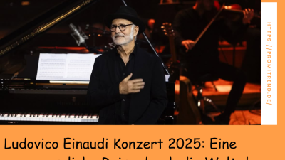 Ludovico Einaudi Konzert 2025: Eine unvergessliche Reise durch die Welt der Musik