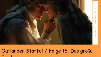 Outlander Staffel 7 Folge 16: Das große Finale