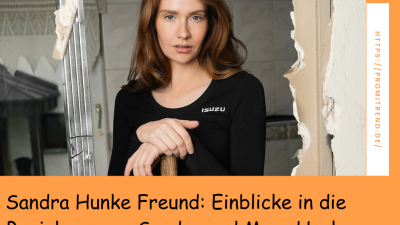 Sandra Hunke Freund: Einblicke in die Beziehung von Sandra und Marc Hunke