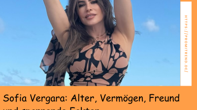 Sofia Vergara: Alter, Vermögen, Freund und spannende Fakten