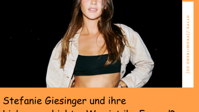 Stefanie Giesinger und ihre Liebesgeschichte: Wer ist ihr Freund?