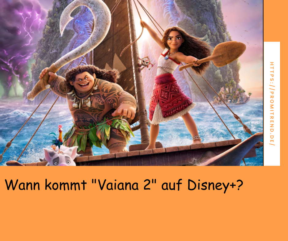 Wann kommt "Vaiana 2" auf Disney+?