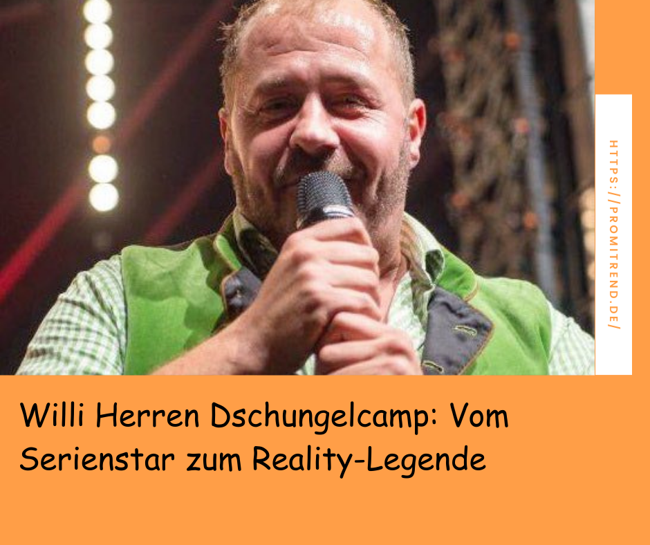 Willi Herren Dschungelcamp: Vom Serienstar zum Reality-Legende